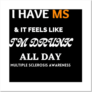 I have MS and it feels like I am drunk all Day; Multiple Sclerosis Awareness Posters and Art